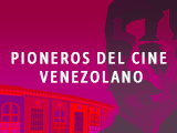 PIONEROS DEL CINE VENEZOLANO