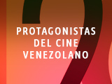 PROTAGONISTAS DEL CINE VENEZOLANO